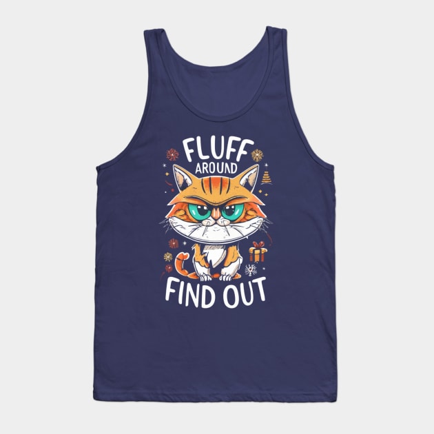 Funny Fluff Around and Find Out, Grumpy Kitty, Sarcastic Cat Tank Top by click2print